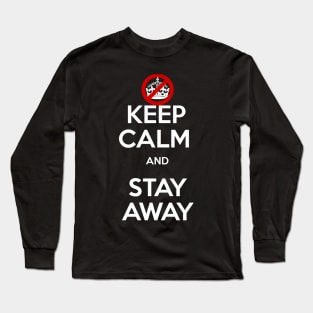 Keep calm and stay away Long Sleeve T-Shirt